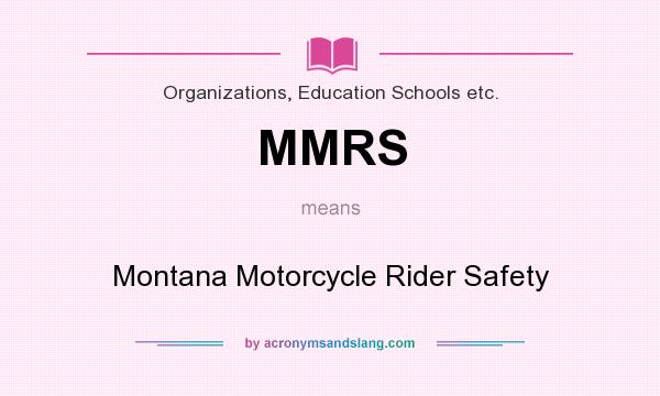 What does MMRS mean? It stands for Montana Motorcycle Rider Safety