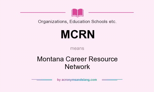 What does MCRN mean? It stands for Montana Career Resource Network