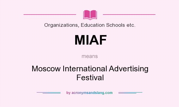 What does MIAF mean? It stands for Moscow International Advertising Festival
