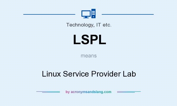 What does LSPL mean? It stands for Linux Service Provider Lab