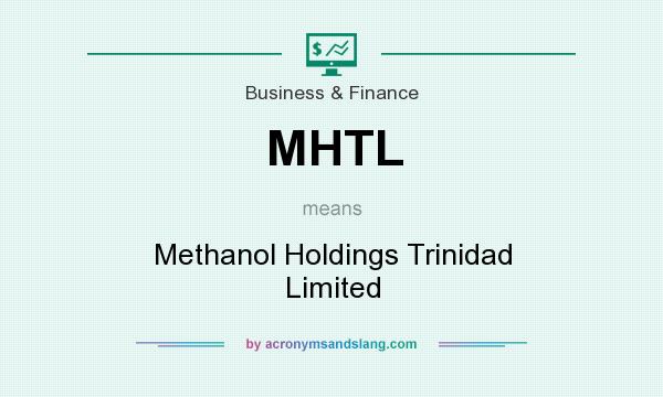 What does MHTL mean? It stands for Methanol Holdings Trinidad Limited