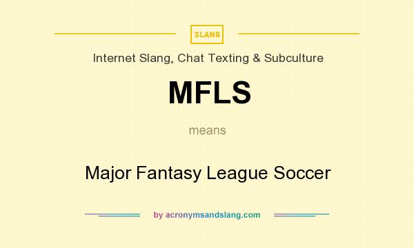 What does MFLS mean? It stands for Major Fantasy League Soccer