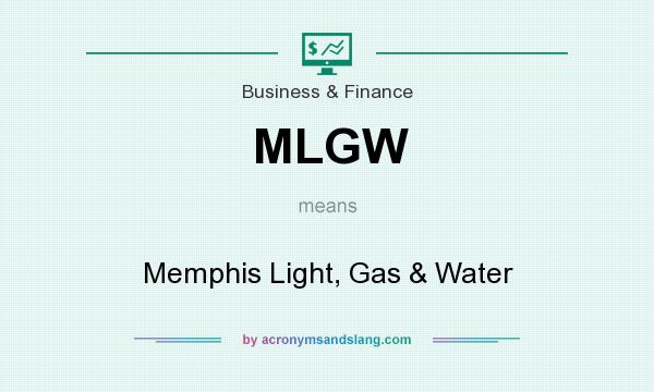What does MLGW mean? It stands for Memphis Light, Gas & Water
