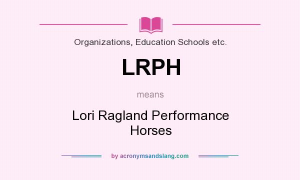 What does LRPH mean? It stands for Lori Ragland Performance Horses