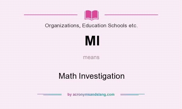 What does MI mean? It stands for Math Investigation