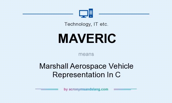 What does MAVERIC mean? It stands for Marshall Aerospace Vehicle Representation In C