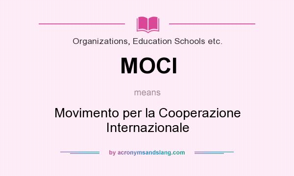 What does MOCI mean? It stands for Movimento per la Cooperazione Internazionale