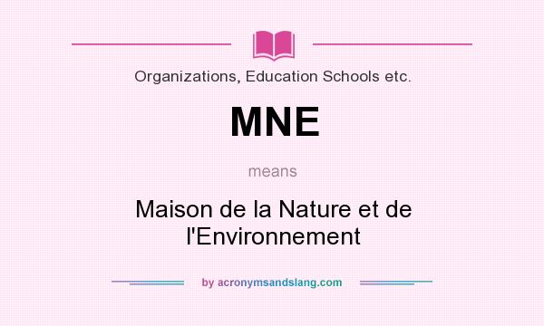 What does MNE mean? It stands for Maison de la Nature et de l`Environnement