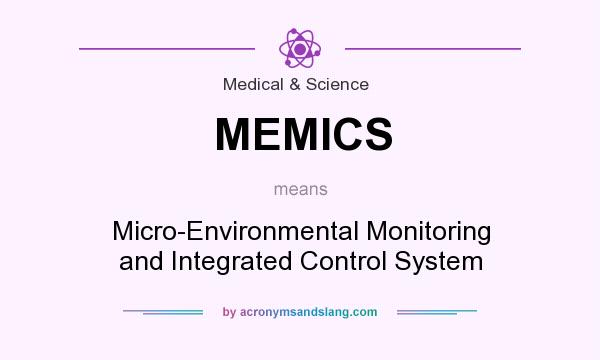 What does MEMICS mean? It stands for Micro-Environmental Monitoring and Integrated Control System