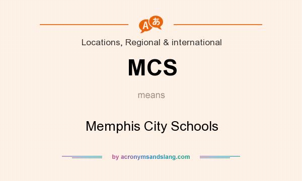 What does MCS mean? It stands for Memphis City Schools