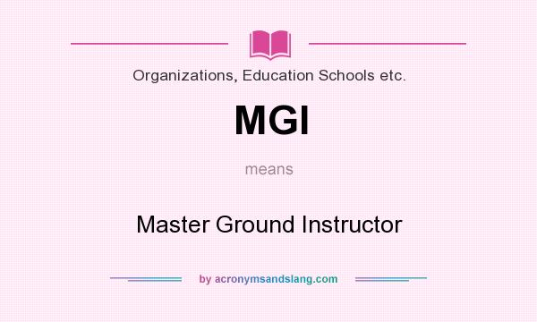 What does MGI mean? It stands for Master Ground Instructor