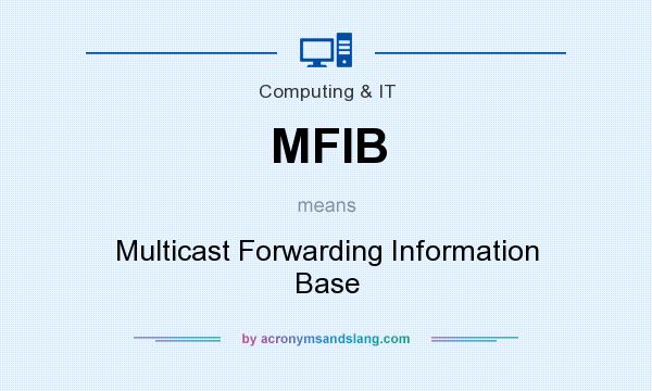 What does MFIB mean? It stands for Multicast Forwarding Information Base