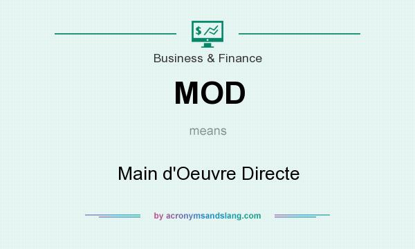 What does MOD mean? It stands for Main d`Oeuvre Directe