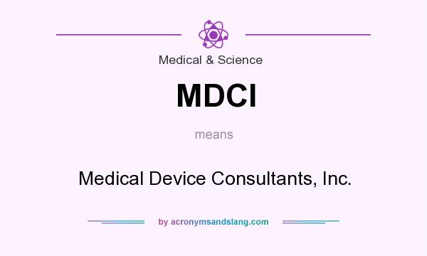 What does MDCI mean? It stands for Medical Device Consultants, Inc.