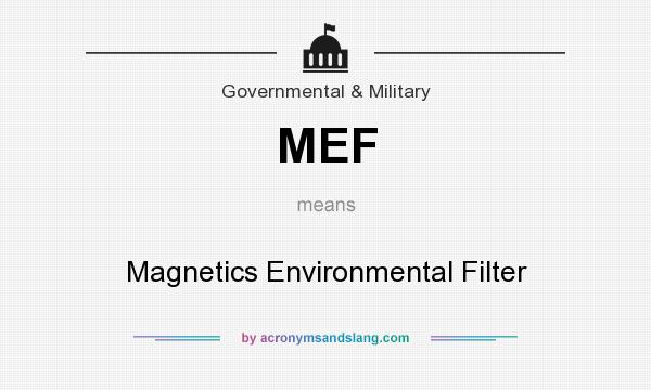 What does MEF mean? It stands for Magnetics Environmental Filter