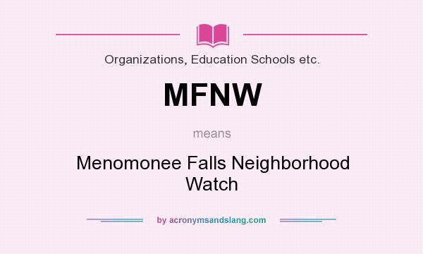 What does MFNW mean? It stands for Menomonee Falls Neighborhood Watch