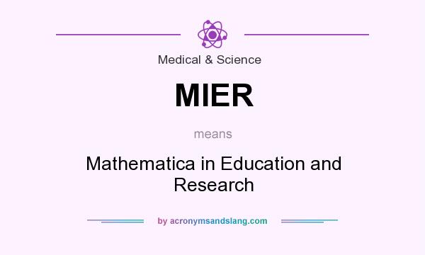 What does MIER mean? It stands for Mathematica in Education and Research
