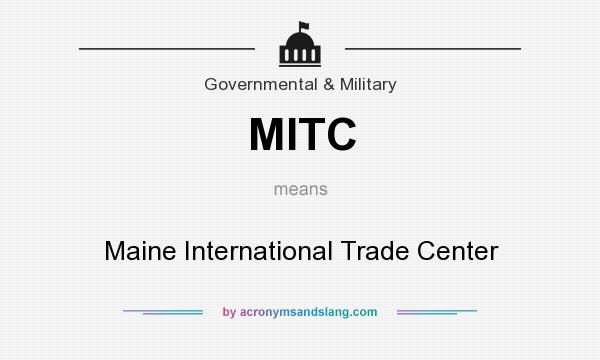 What does MITC mean? It stands for Maine International Trade Center