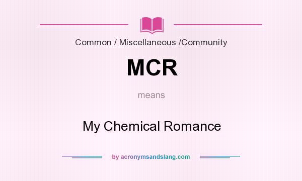 What does MCR mean? It stands for My Chemical Romance