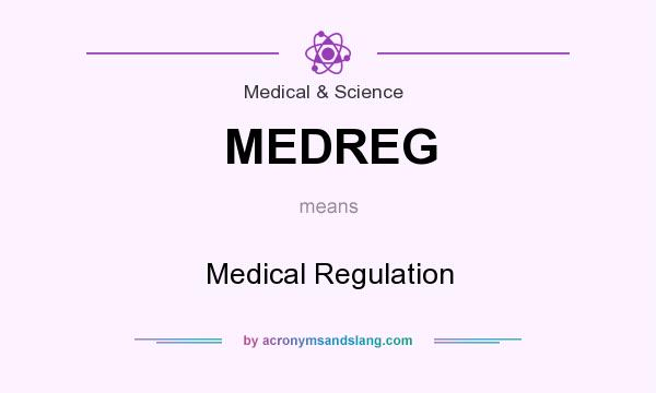What does MEDREG mean? It stands for Medical Regulation