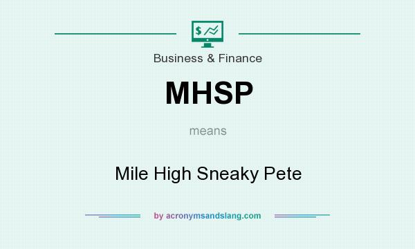 What does MHSP mean? It stands for Mile High Sneaky Pete