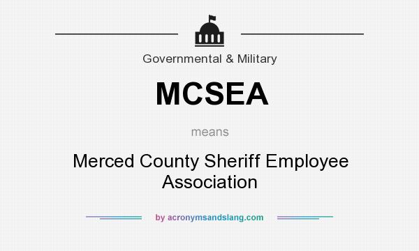 What does MCSEA mean? It stands for Merced County Sheriff Employee Association