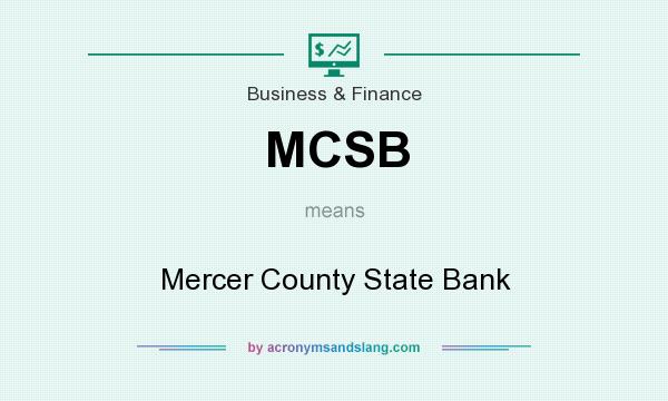 What does MCSB mean? It stands for Mercer County State Bank