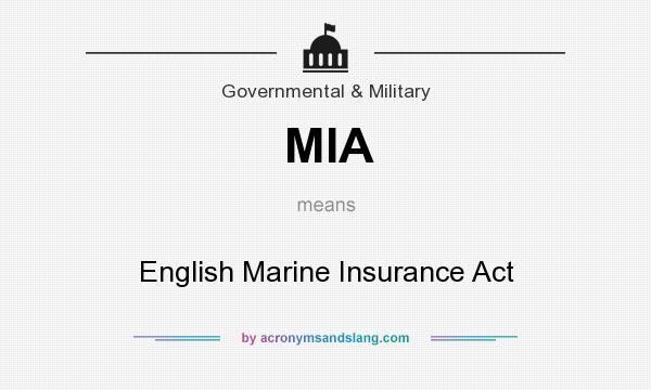 What does MIA mean? It stands for English Marine Insurance Act
