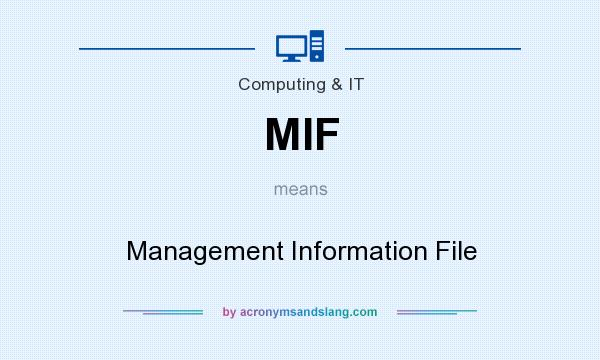 What does MIF mean? It stands for Management Information File