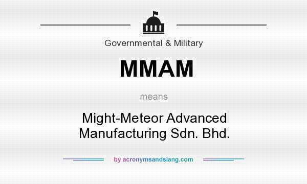 What does MMAM mean? It stands for Might-Meteor Advanced Manufacturing Sdn. Bhd.