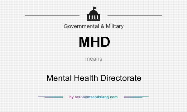 What does MHD mean? It stands for Mental Health Directorate