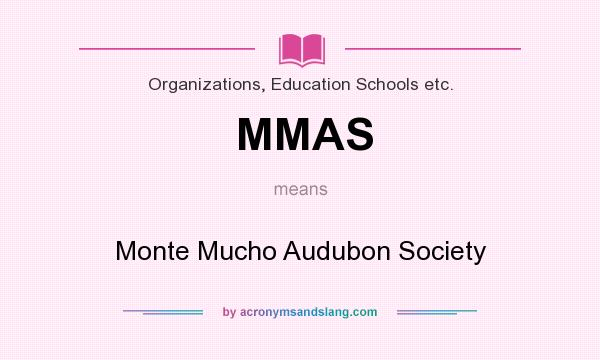 What does MMAS mean? It stands for Monte Mucho Audubon Society