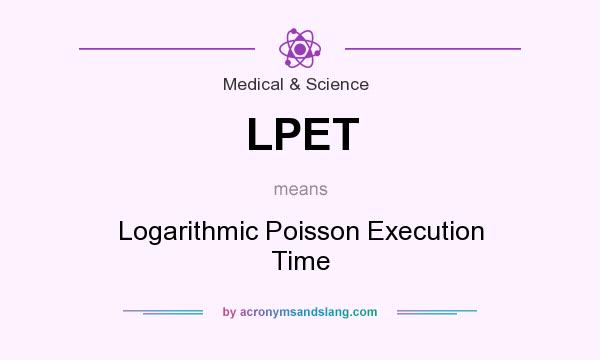 What does LPET mean? It stands for Logarithmic Poisson Execution Time