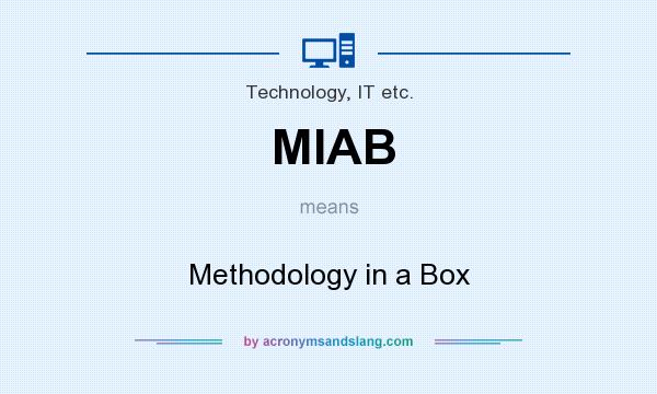 What does MIAB mean? It stands for Methodology in a Box