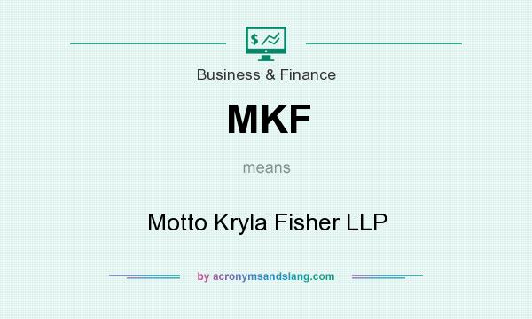 What does MKF mean? It stands for Motto Kryla Fisher LLP