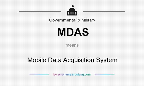 What does MDAS mean? It stands for Mobile Data Acquisition System