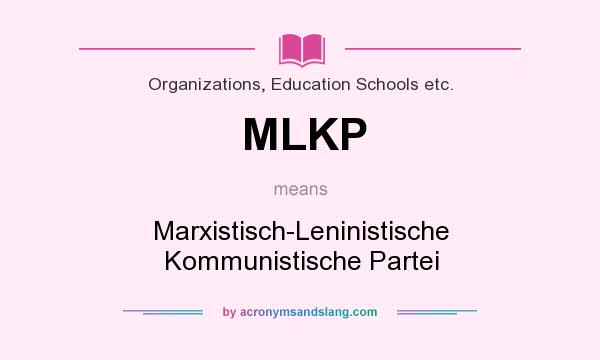 What does MLKP mean? It stands for Marxistisch-Leninistische Kommunistische Partei