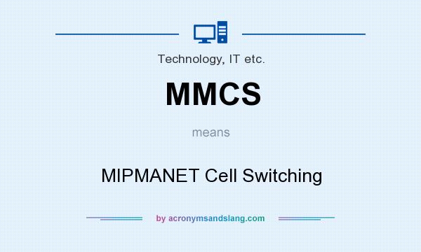 What does MMCS mean? It stands for MIPMANET Cell Switching