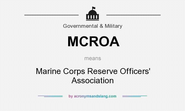What does MCROA mean? It stands for Marine Corps Reserve Officers` Association
