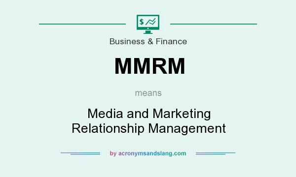 What does MMRM mean? It stands for Media and Marketing Relationship Management