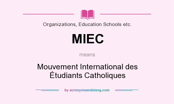 What does MIEC mean? It stands for Mouvement International des Étudiants Catholiques