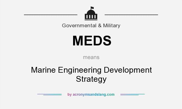 What does MEDS mean? It stands for Marine Engineering Development Strategy