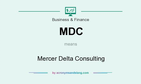 What does MDC mean? It stands for Mercer Delta Consulting