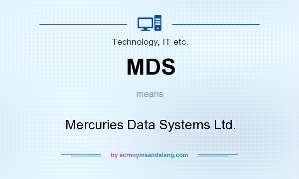 What does MDS mean? It stands for Mercuries Data Systems Ltd.