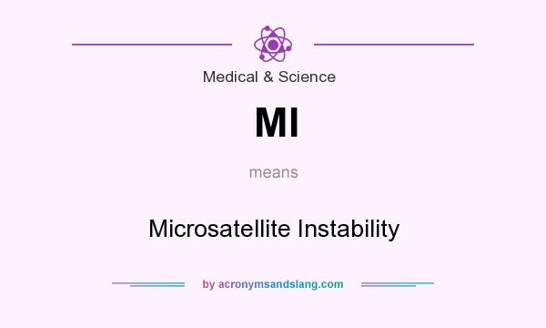 What does MI mean? It stands for Microsatellite Instability