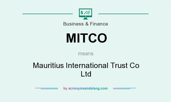 What does MITCO mean? It stands for Mauritius International Trust Co Ltd