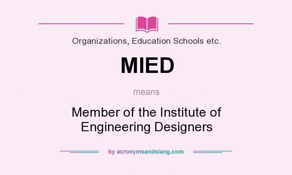 What does MIED mean? It stands for Member of the Institute of Engineering Designers