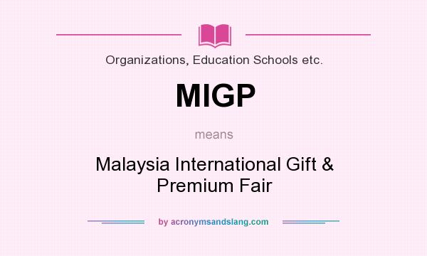 What does MIGP mean? It stands for Malaysia International Gift & Premium Fair