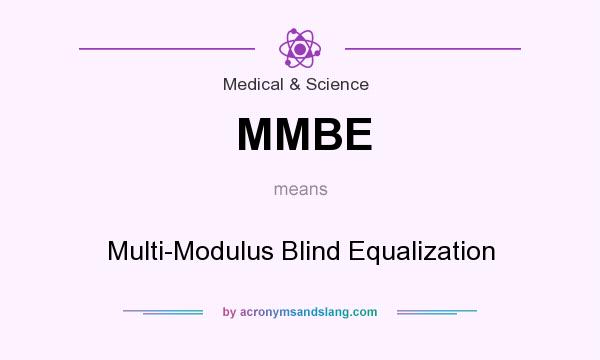 What does MMBE mean? It stands for Multi-Modulus Blind Equalization