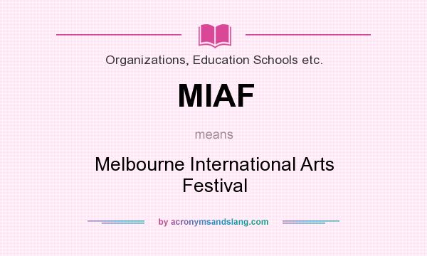 What does MIAF mean? It stands for Melbourne International Arts Festival